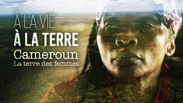 Projection - "À la vie, à la terre, Cameroun, la Terre des Femmes"